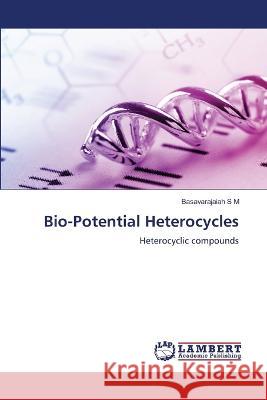 Bio-Potential Heterocycles Basavarajaiah S M 9786204717210 International Book Market Service Ltd