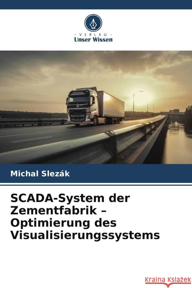 SCADA-System der Zementfabrik - Optimierung des Visualisierungssystems Slezák, Michal 9786204717937