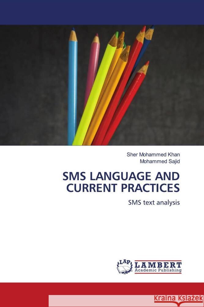 SMS LANGUAGE AND CURRENT PRACTICES Mohammed Khan, Sher, Sajid, Mohammed 9786204718569 LAP Lambert Academic Publishing