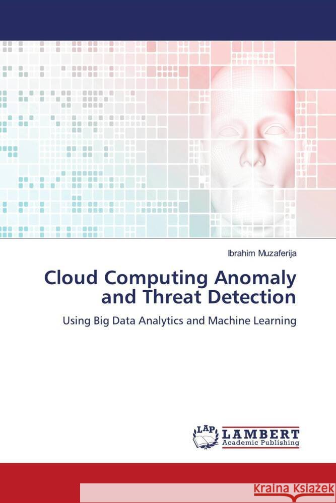 Cloud Computing Anomaly and Threat Detection Muzaferija, Ibrahim 9786204719047