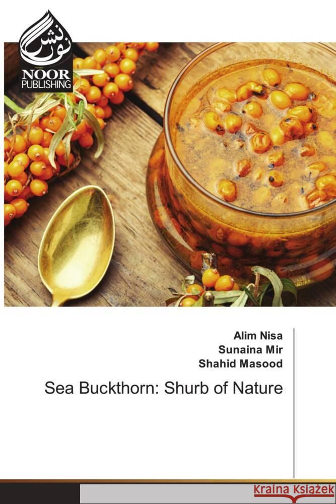 Sea Buckthorn: Shurb of Nature Nisa, Alim, Mir, Sunaina, Masood, Shahid 9786204720609