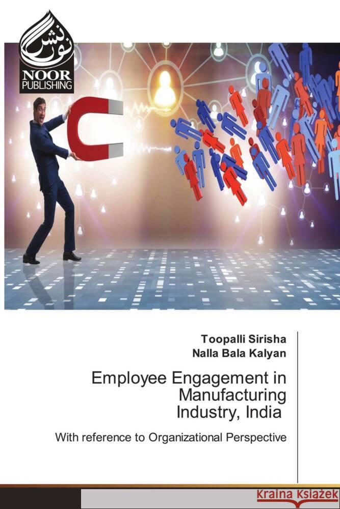 Employee Engagement in Manufacturing Industry, India Sirisha, Toopalli, Kalyan, Nalla Bala 9786204722061