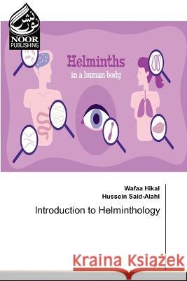 Introduction to Helminthology Wafaa Hikal, Hussein Said-Alahl 9786204722870 International Book Market Service Ltd