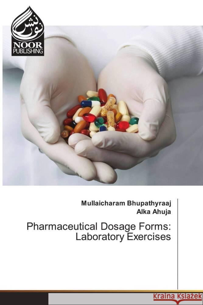 Pharmaceutical Dosage Forms: Laboratory Exercises Bhupathyraaj, Mullaicharam, Ahuja, Alka 9786204722931