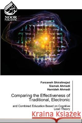 Comparing the Effectiveness of Traditional, Electronic Farzaneh Shiralinejad, Siamak Ahmadi, Hamideh Ahmadi 9786204723372 International Book Market Service Ltd
