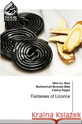 Fantasies of Licorice Alim-Un- Nisa, Muhammad Muneeb Bilal, Fatima Sajjad 9786204723440 International Book Market Service Ltd