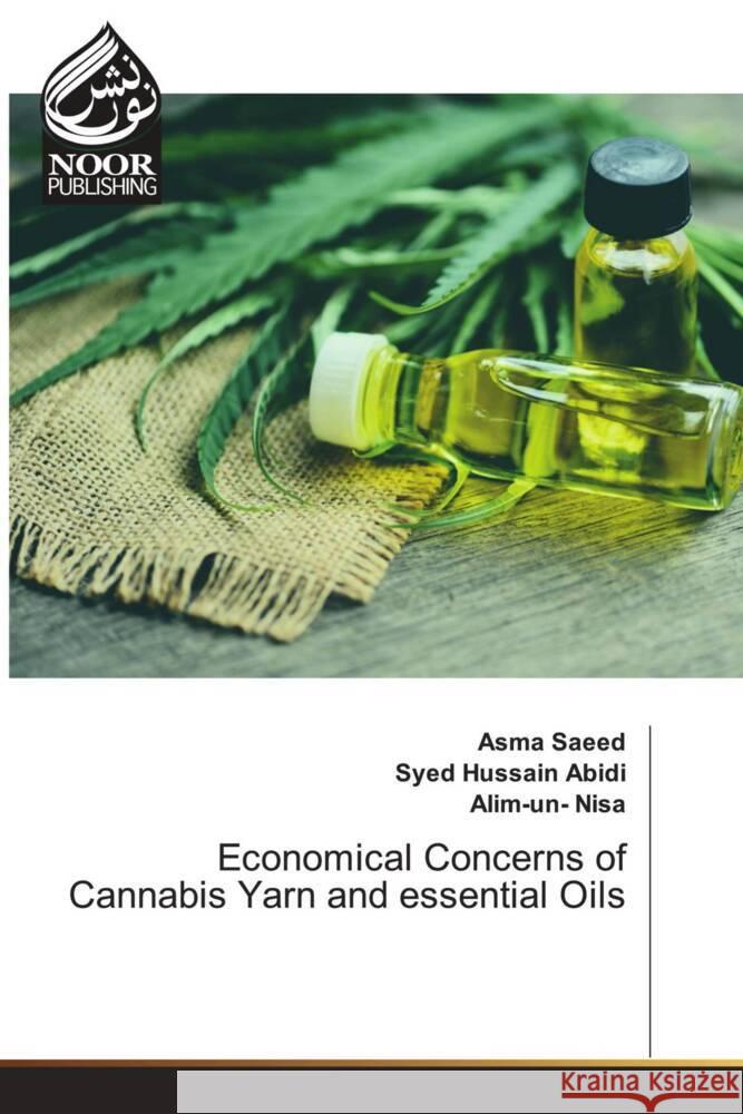 Economical Concerns of Cannabis Yarn and essential Oils Asma Saeed Syed Hussain Abidi Alim-Un- Nisa 9786204723686 International Book Market Service Ltd