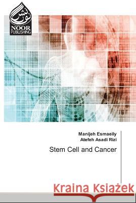 Stem Cell and Cancer Manijeh Esmaeily Atefeh Asad 9786204723730