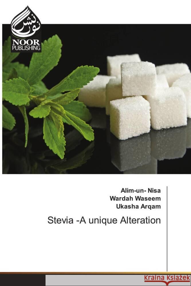 Stevia -A unique Alteration Nisa, Alim-un-, Waseem, Wardah, Arqam, Ukasha 9786204724003 Noor Publishing