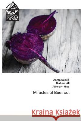 Miracles of Beetroot Asma Saeed Maham Ali Alim-Un- Nisa 9786204724355