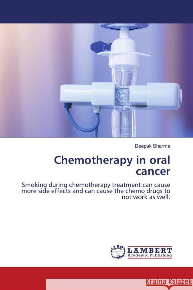 Chemotherapy in oral cancer Sharma, Deepak 9786204724768 LAP Lambert Academic Publishing