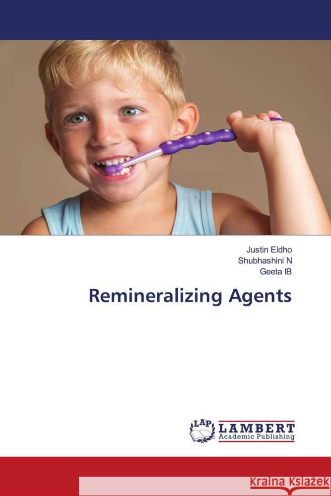 Remineralizing Agents Eldho, Justin, N, Shubhashini, IB, Geeta 9786204725291