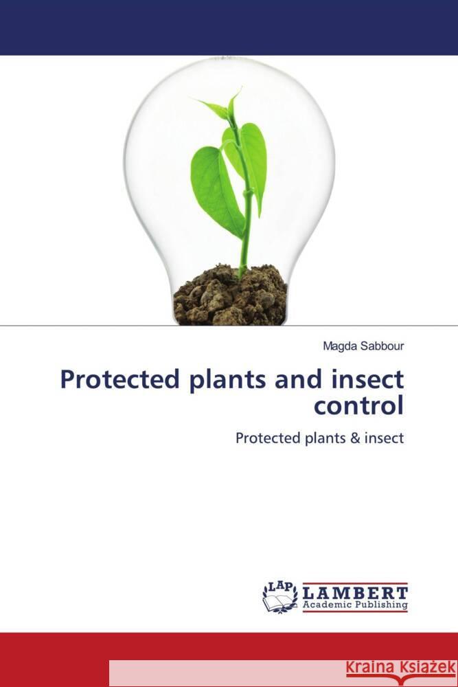 Protected plants and insect control Sabbour, Magda 9786204726021 LAP Lambert Academic Publishing