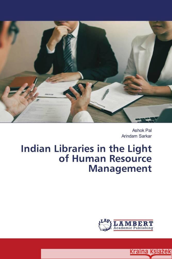 Indian Libraries in the Light of Human Resource Management Pal, Ashok, Sarkar, Arindam 9786204726397 LAP Lambert Academic Publishing