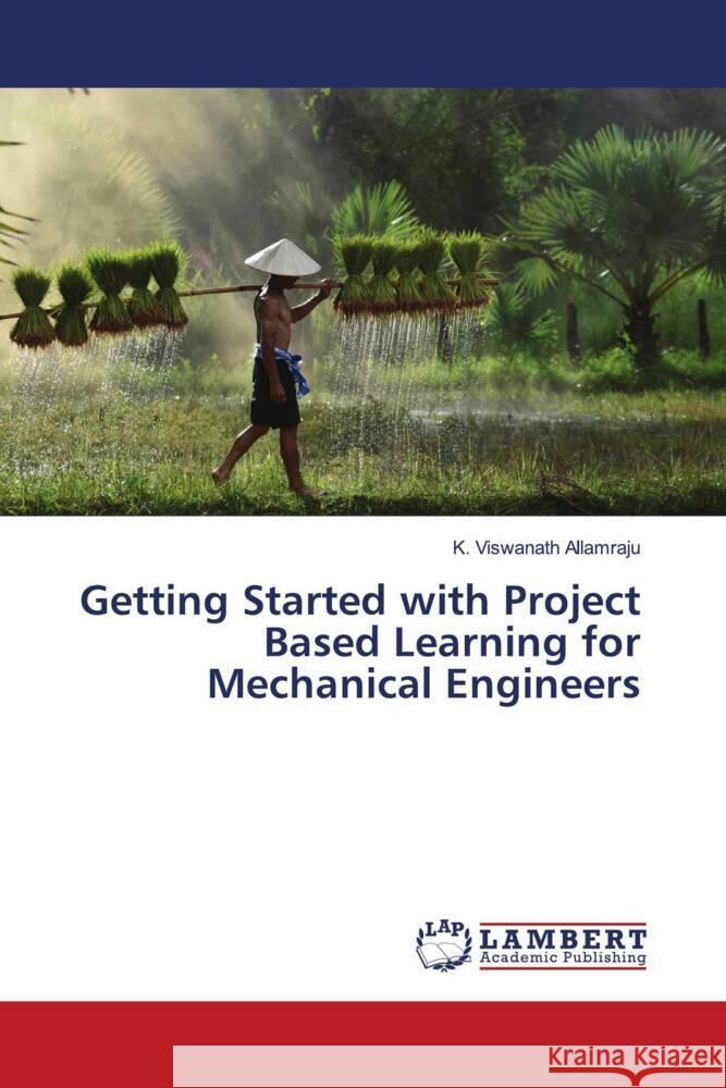 Getting Started with Project Based Learning for Mechanical Engineers Allamraju, K. Viswanath 9786204726533