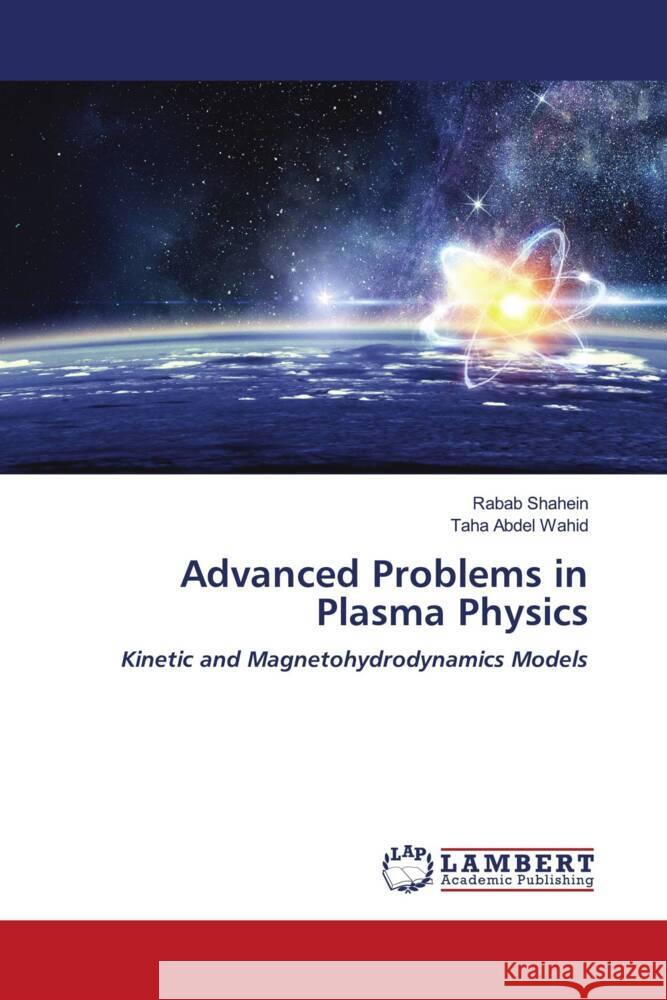 Advanced Problems in Plasma Physics Shahein, Rabab, Abdel Wahid, Taha 9786204726694 LAP Lambert Academic Publishing