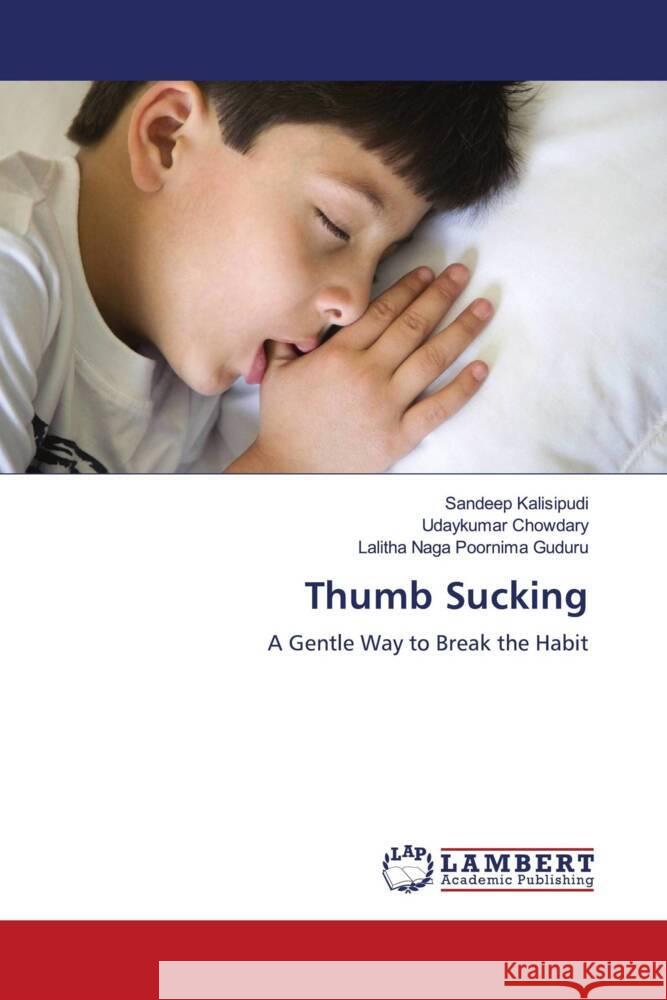 Thumb Sucking Kalisipudi, Sandeep, Chowdary, Udaykumar, Guduru, Lalitha Naga Poornima 9786204726878