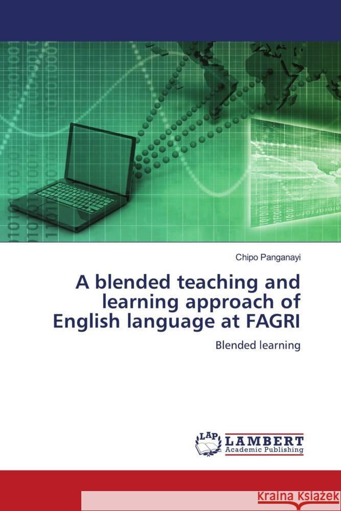A blended teaching and learning approach of English language at FAGRI Panganayi, Chipo 9786204727721 LAP Lambert Academic Publishing