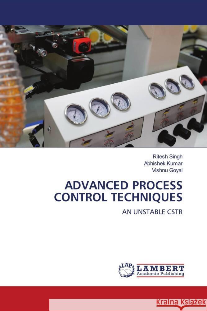 ADVANCED PROCESS CONTROL TECHNIQUES Singh, Ritesh, Kumar, Abhishek, Goyal, Vishnu 9786204727776 LAP Lambert Academic Publishing