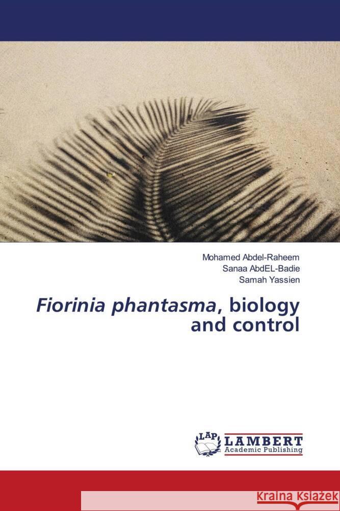 Fiorinia phantasma, biology and control Abdel-Raheem, Mohamed, AbdEL-Badie, Sanaa, Yassien, Samah 9786204728056