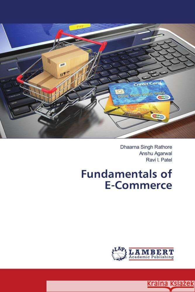 Fundamentals of E-Commerce Rathore, Dhaarna Singh, Agarwal, Anshu, Patel, Ravi I. 9786204728735