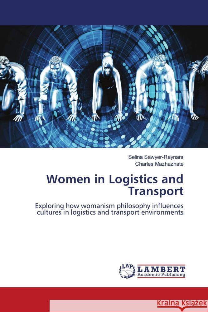 Women in Logistics and Transport Sawyer-Raynars, Selina, Mazhazhate, Charles 9786204729244