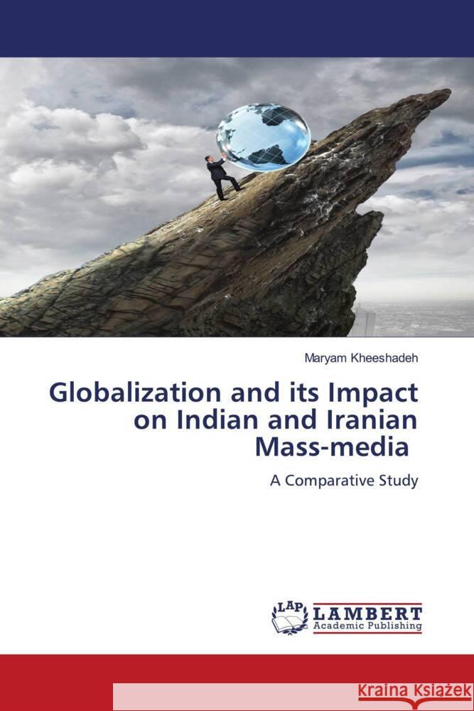 Globalization and its Impact on Indian and Iranian Mass-media KHEESHADEH, MARYAM 9786204729275