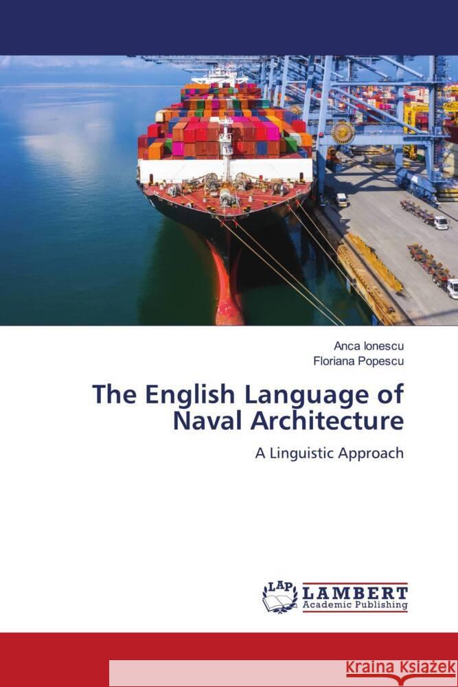 The English Language of Naval Architecture Ionescu, Anca, Popescu, Floriana 9786204729633 LAP Lambert Academic Publishing