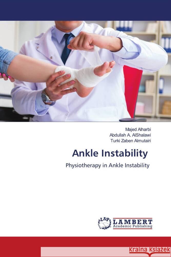 Ankle Instability Alharbi, Majed, A. AlShalawi, Abdullah, Zaben Almutairi, Turki 9786204730097