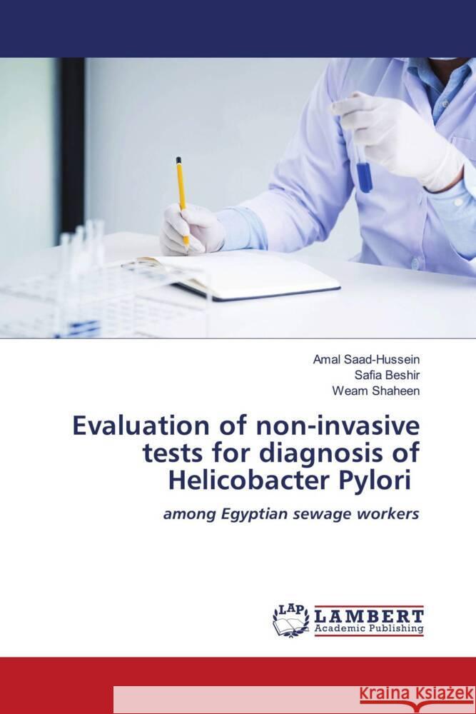 Evaluation of non-invasive tests for diagnosis of Helicobacter Pylori Saad-Hussein, Amal, Beshir, Safia, Shaheen, Weam 9786204730226