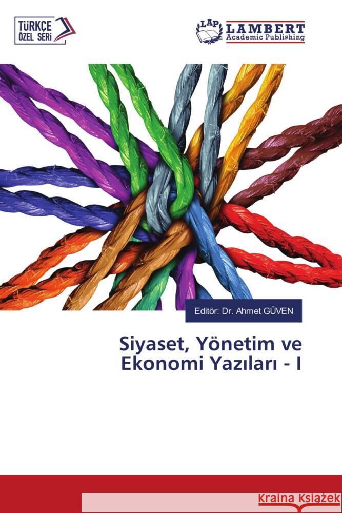 Siyaset, Yönetim ve Ekonomi Yazilari - I GÜVEN, Editor: Dr. Ahmet 9786204730264