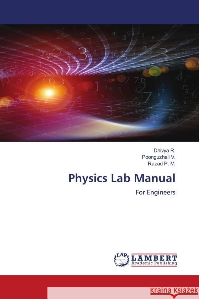 Physics Lab Manual R., Dhivya, V., Poonguzhali, P. M., Razad 9786204730356