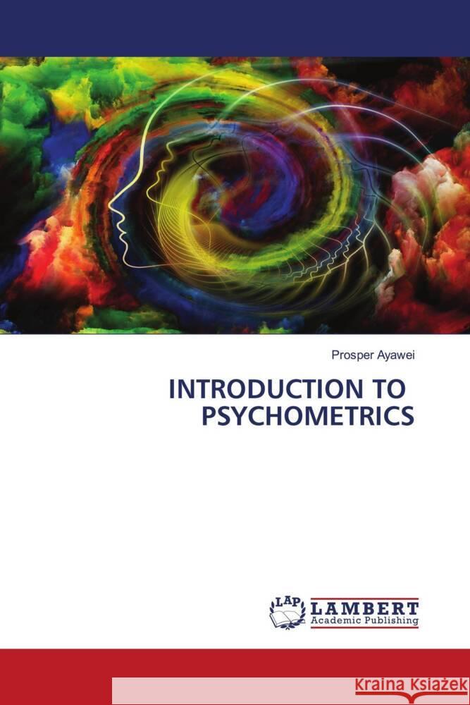 INTRODUCTION TO PSYCHOMETRICS Ayawei, Prosper 9786204730493