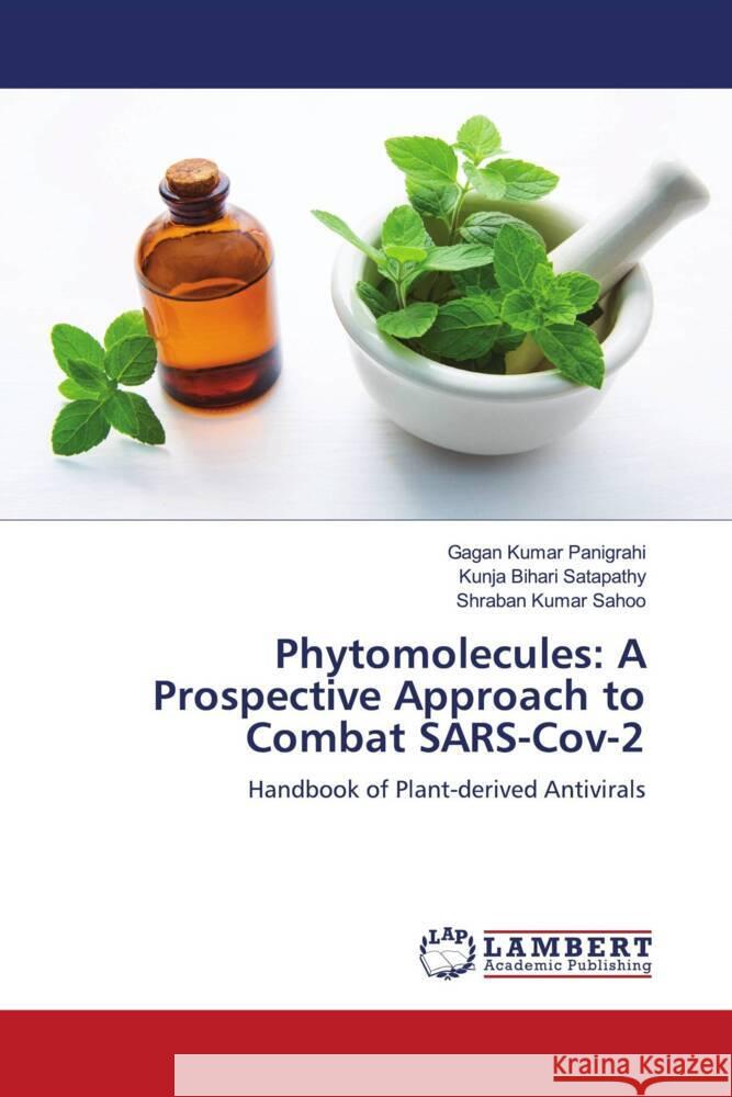 Phytomolecules: A Prospective Approach to Combat SARS-Cov-2 Panigrahi, Gagan Kumar, Satapathy, Kunja Bihari, Sahoo, Shraban Kumar 9786204730509