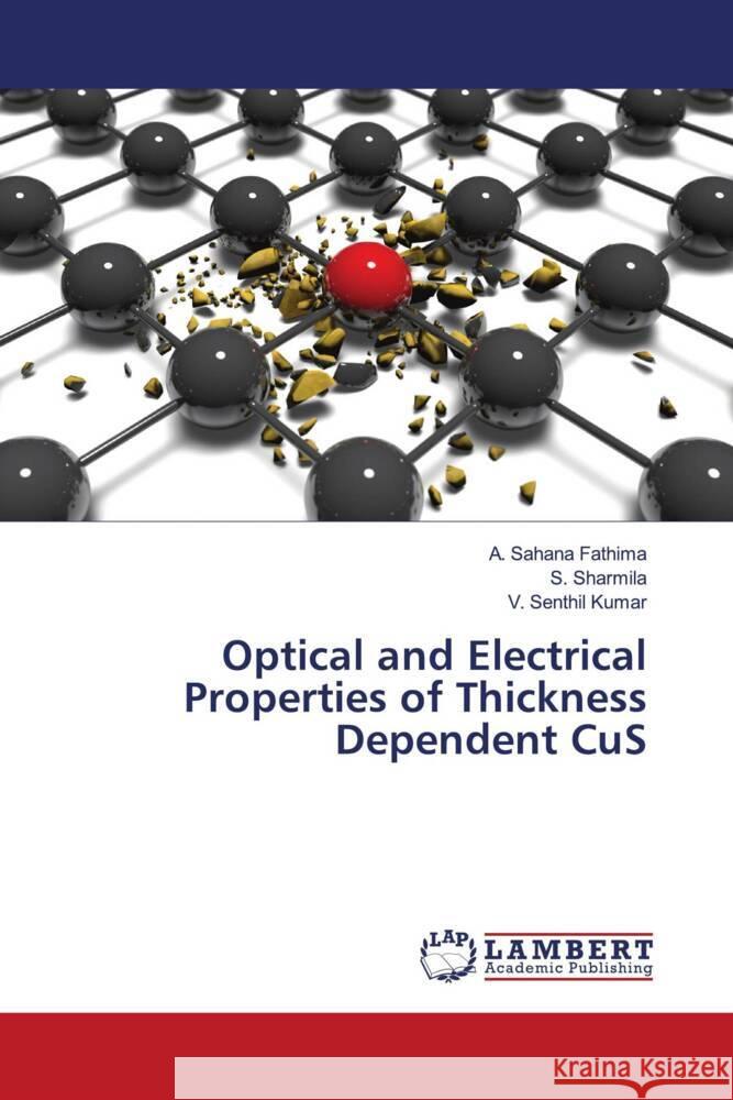 Optical and Electrical Properties of Thickness Dependent CuS Fathima, A. Sahana, Sharmila, S., Kumar, V. Senthil 9786204730691