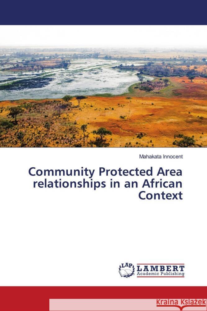 Community Protected Area relationships in an African Context Innocent, Mahakata 9786204730950 LAP Lambert Academic Publishing