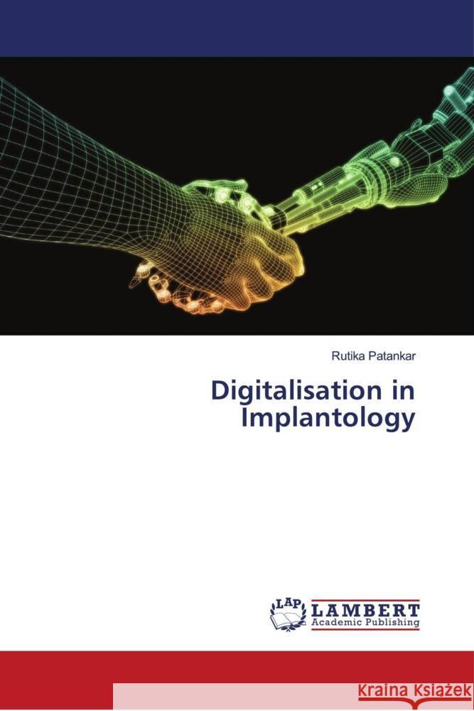 Digitalisation in Implantology Patankar, Rutika 9786204731094