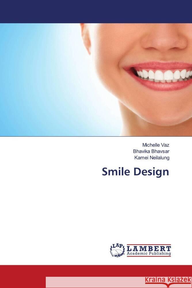 Smile Design Vaz, Michelle, Bhavsar, Bhavika, Neilalung, Kamei 9786204731131 LAP Lambert Academic Publishing