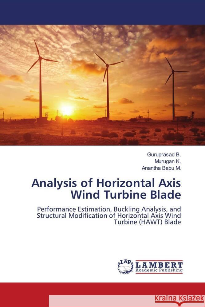 Analysis of Horizontal Axis Wind Turbine Blade B., Guruprasad, K., Murugan, M., Anantha Babu 9786204731308 LAP Lambert Academic Publishing