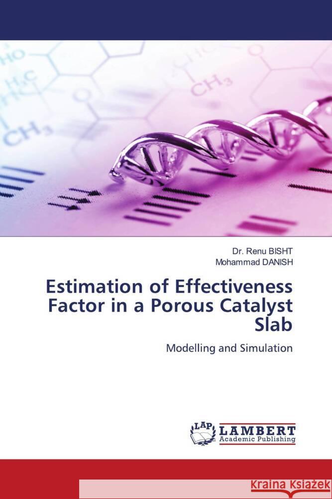 Estimation of Effectiveness Factor in a Porous Catalyst Slab BISHT, Dr. Renu, Danish, Mohammad 9786204731629