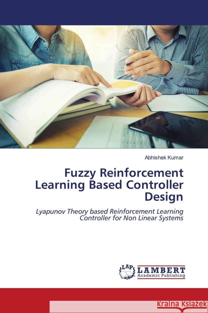 Fuzzy Reinforcement Learning Based Controller Design Kumar, Abhishek 9786204732015 LAP Lambert Academic Publishing