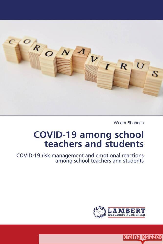 COVID-19 among school teachers and students Shaheen, Weam 9786204732107 LAP Lambert Academic Publishing