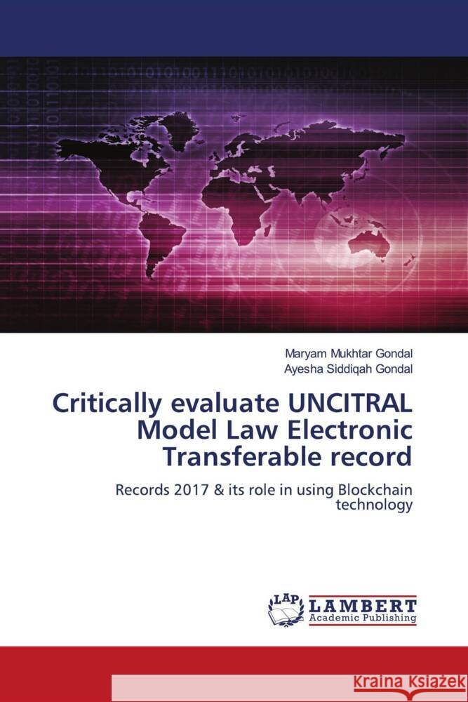Critically evaluate UNCITRAL Model Law Electronic Transferable record Mukhtar Gondal, Maryam, Siddiqah Gondal, Ayesha 9786204732657