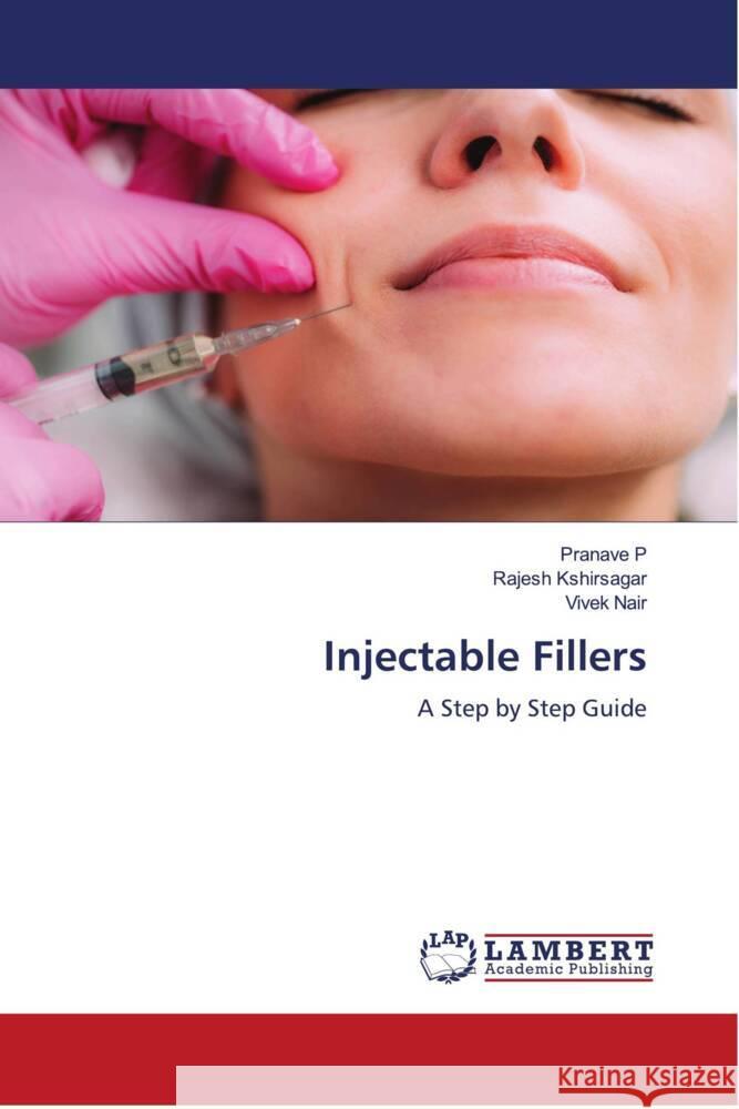 Injectable Fillers P, Pranave, Kshirsagar, Rajesh, Nair, Vivek 9786204732794 LAP Lambert Academic Publishing