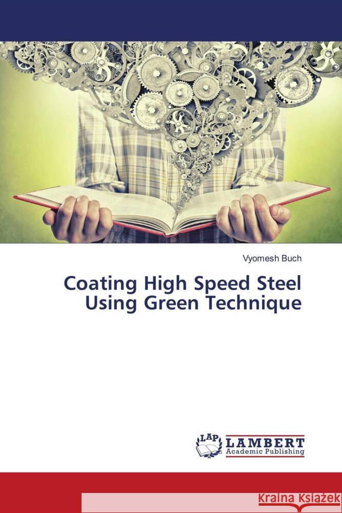 Coating High Speed Steel Using Green Technique Buch, Vyomesh 9786204732800