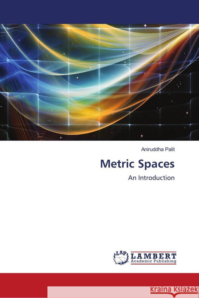 Metric Spaces Palit, Aniruddha 9786204733074 LAP Lambert Academic Publishing