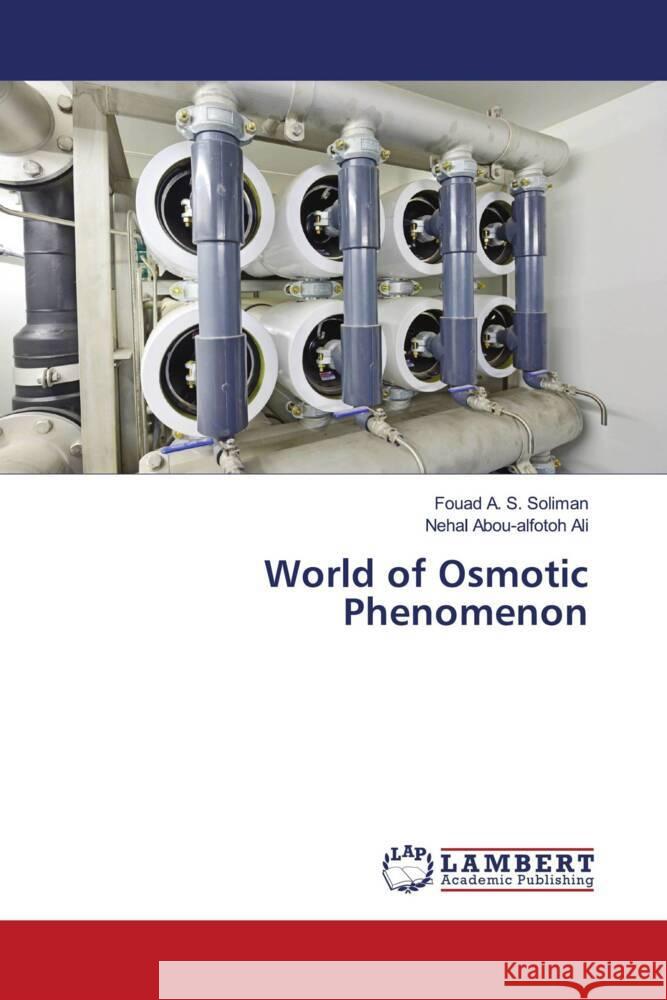 World of Osmotic Phenomenon Soliman, Fouad A. S., Ali, Nehal Abou-alfotoh 9786204733272 LAP Lambert Academic Publishing