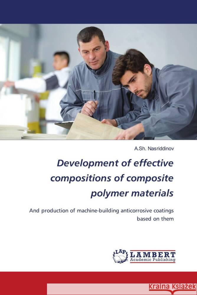 Development of effective compositions of composite polymer materials Nasriddinov, A.Sh. 9786204733296 LAP Lambert Academic Publishing