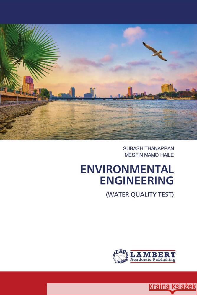 ENVIRONMENTAL ENGINEERING Thanappan, Subash, MAMO HAILE, MESFIN 9786204733326 LAP Lambert Academic Publishing