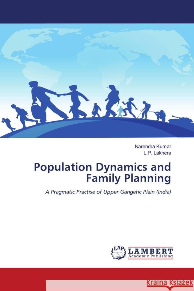 Population Dynamics and Family Planning Narendra Kumar L P Lakhera  9786204733364 International Book Market Service Ltd